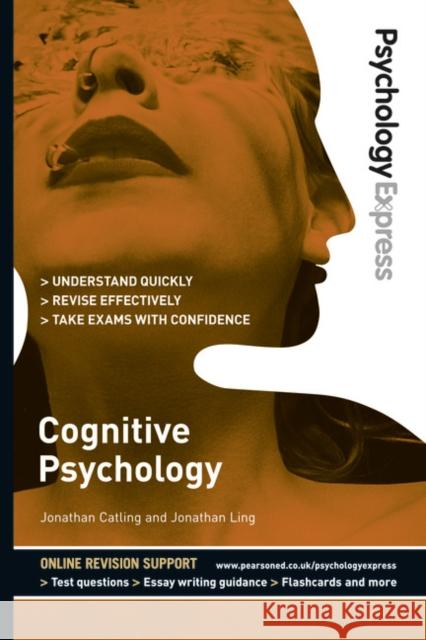 Psychology Express: Cognitive Psychology: (Undergraduate Revision Guide) Dominic Upton 9780273737988 Pearson Education Limited