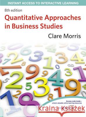 Quantitative Approaches in Business Studies Clare Morris 9780273738633 Pearson Education Limited