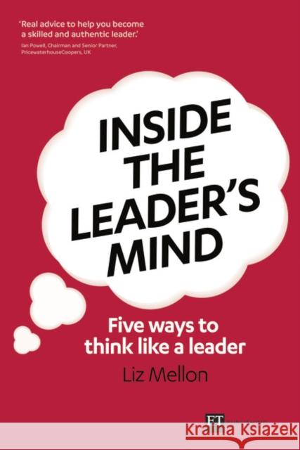 Inside the Leader's Mind: Five Ways to Think Like a Leader Liz Mellon 9780273744184