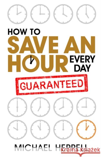 How to Save An Hour Every Day Michael Heppell 9780273745693