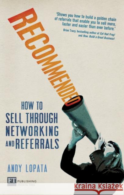 Recommended: How to sell through networking and referrals Andy Lopata 9780273757962 0