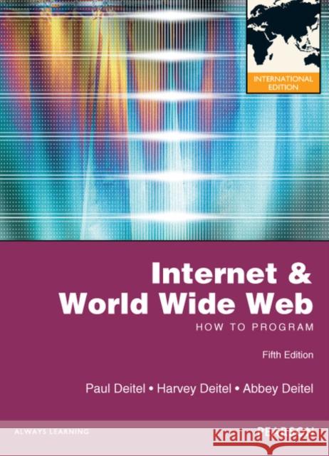 Internet & World Wide Web: How to Program: International Edition Abbey Deitel 9780273764021