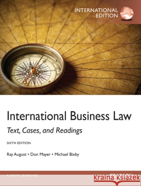 International Business Law: International Edition August, Ray A.|||Mayer, Don|||Bixby, Michael B. 9780273768616 Pearson Education Limited