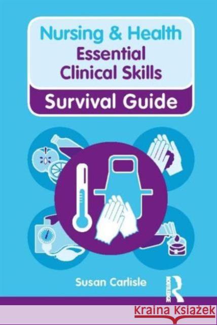 Nursing & Health Survival Guide: Essential Clinical Skills: Essential Clinical Skills Carlisle, Susan 9780273768814 0