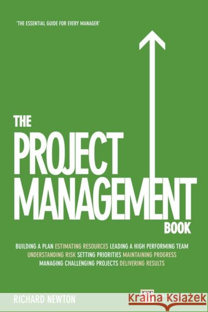 Project Management Book, The: How to Manage Your Projects To Deliver Outstanding Results Richard Newton 9780273785866 0
