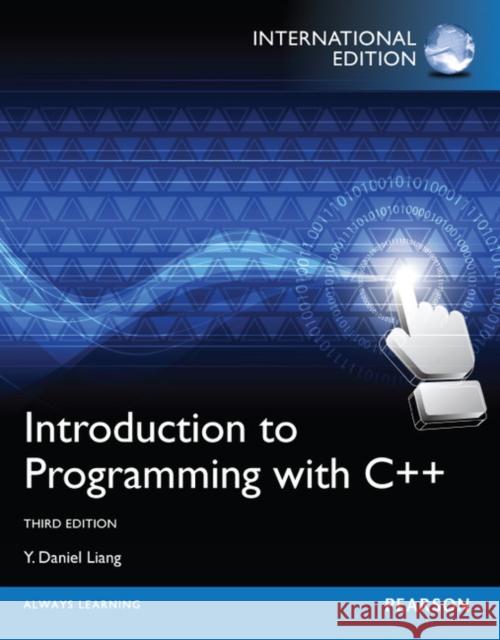 Introduction to Programming with C++,International Edition Y. Daniel Liang 9780273793243 Pearson Education Limited