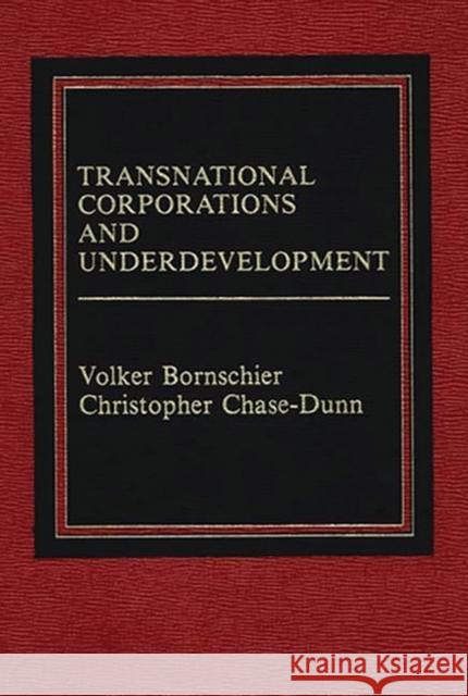 Transnational Corporations and Underdevelopment. Volker Bornschier Christopher Chase-Dunn 9780275900632 Praeger Publishers