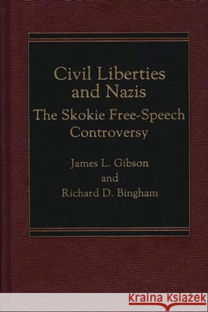 Civil Liberties and Nazis: The Skokie Free-Speech Controversy Bingham, Richard D. 9780275901059 Praeger Publishers