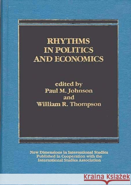 Rhythms in Politics and Economics Paul M. Johnson William R. Thompson 9780275901233 Praeger Publishers
