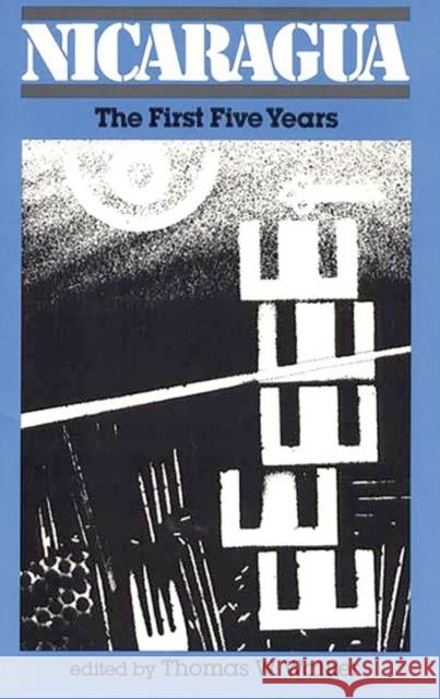 Nicaragua: The First Five Years Walker, Thomas W. 9780275901776 Praeger Publishers