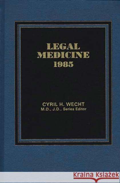 Legal Medicine 1985 Wecht                                    Cyril H. Wecht 9780275901820
