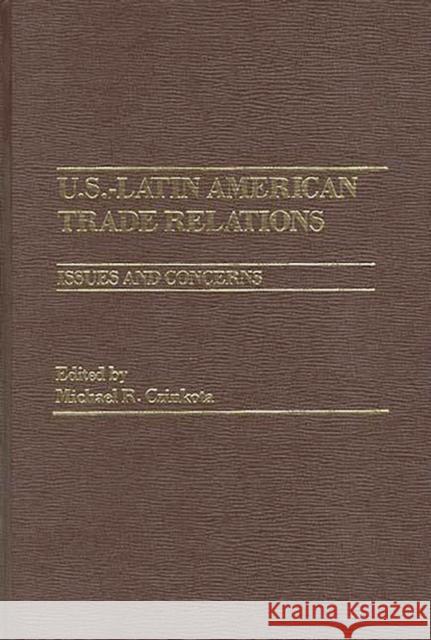 U.S.-Latin American Trade Relations: Issues and Concerns Czinkota, Michael R. 9780275909666