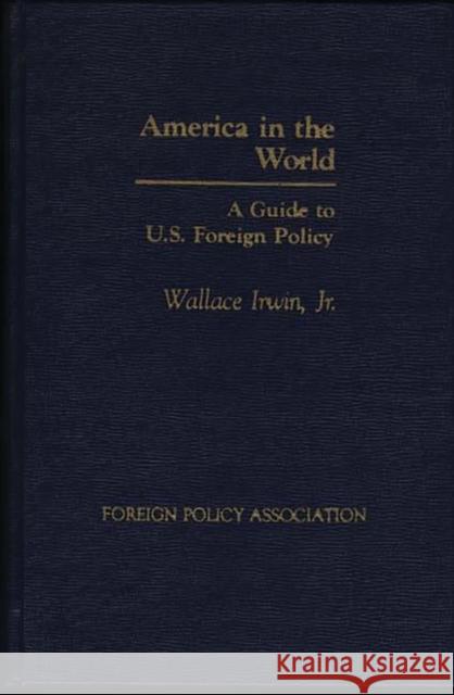 America in the World: A Short Guide to Foreign Policy Unknown 9780275910150 Praeger Publishers