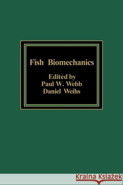 Fish Biomechanics Paul Webb Daniel Weihs Paul W. Webb 9780275911003 Praeger Publishers