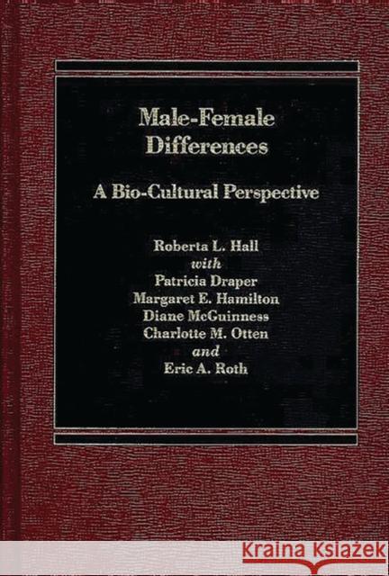 Male Female Differences: A Bio-Cultural Perspective Hall, Roberta 9780275913359 Praeger Publishers