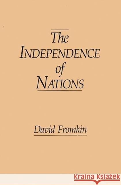 The Independence of Nations David Fromkin 9780275915094 Praeger Publishers