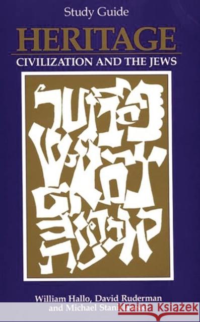 Heritage: Civilization and the Jews: Study Guide Hallo, William W. 9780275916091 Praeger Publishers