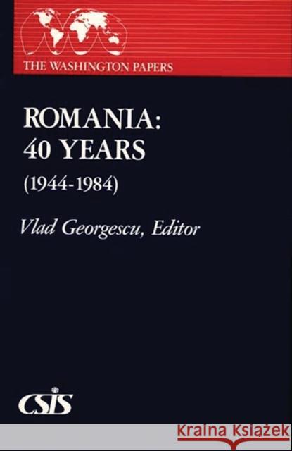 Romania: 40 Years (1944-1984) Georgescu, Vlad 9780275916442