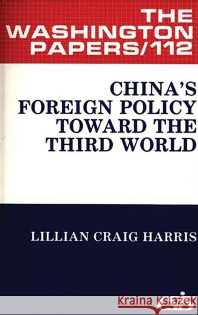 China's Foreign Policy Toward the Third World Lillian Craig Harris Louise Craig Harris 9780275916497 Praeger Publishers