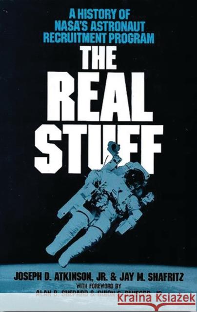 The Real Stuff: A History of Nasa's Astronaut Recruitment Policy Atkinson, Joseph D., Jr. 9780275918088 Praeger Publishers