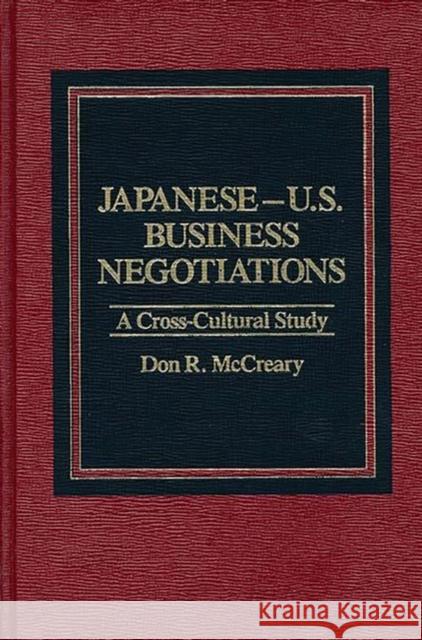Japanese-U.S. Business Negotiations: A Cross-Cultural Study McCreary, Don R. 9780275920067 Praeger Publishers