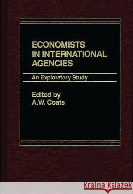 Economists in International Agencies: An Exploratory Study Coats, A. W. 9780275920104 Praeger Publishers