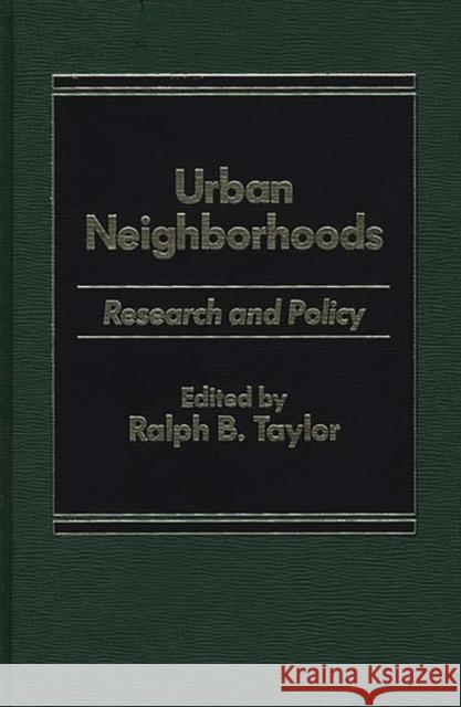 Urban Neighborhoods: Research and Policy Taylor, Ralph B. 9780275920173