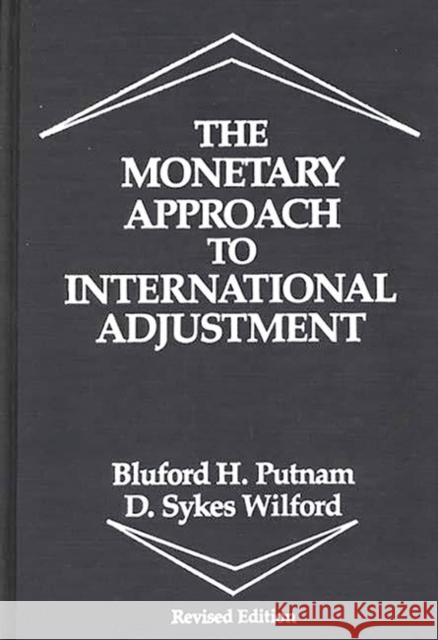 The Monetary Approach to International Adjustment Putman, Bluford 9780275920241 Praeger Publishers