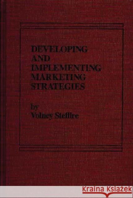 Developing and Implementing Marketing Strategies Volney Stefflre 9780275920463