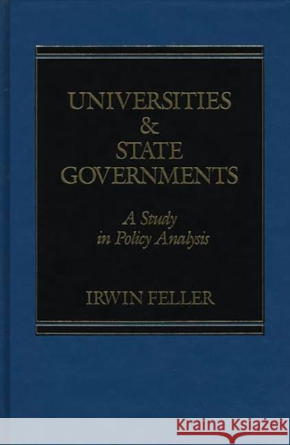 Universities and State Governments: A Study in Policy Analysis Feller, I. 9780275920944 Praeger Publishers