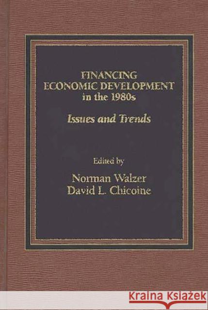 Financing Economic Development in the 1980s: Issues and Trends Chicoine, David L. 9780275921286 Praeger Publishers
