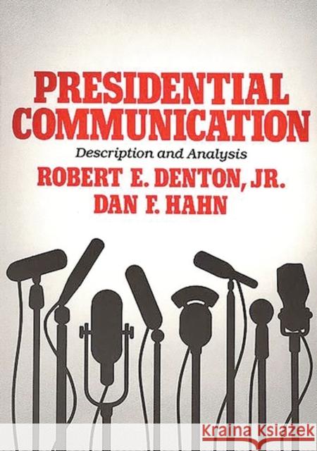 Presidential Communication: Description and Analysis Denton, Robert E. 9780275921767 Praeger Publishers