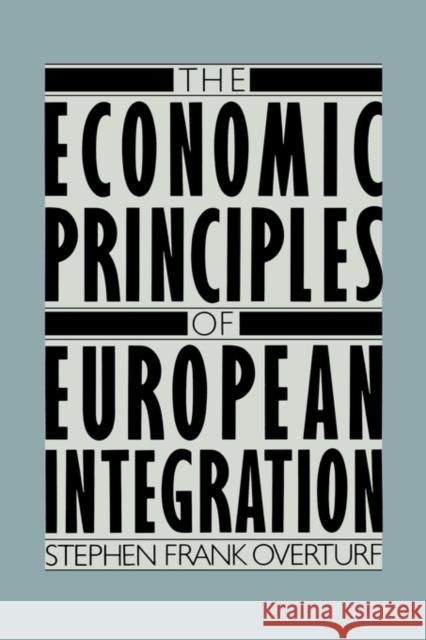 The Economic Principles of European Integration Stephen Frank Overturf 9780275922771 Praeger Publishers