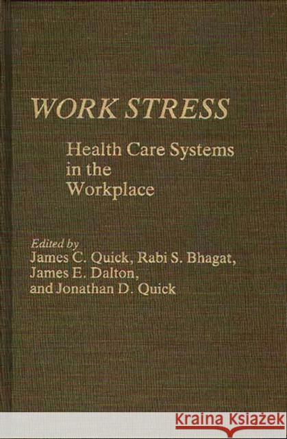 Work Stress: Health Care Systems in the Workplace Quick, James C. 9780275923297 Praeger Publishers