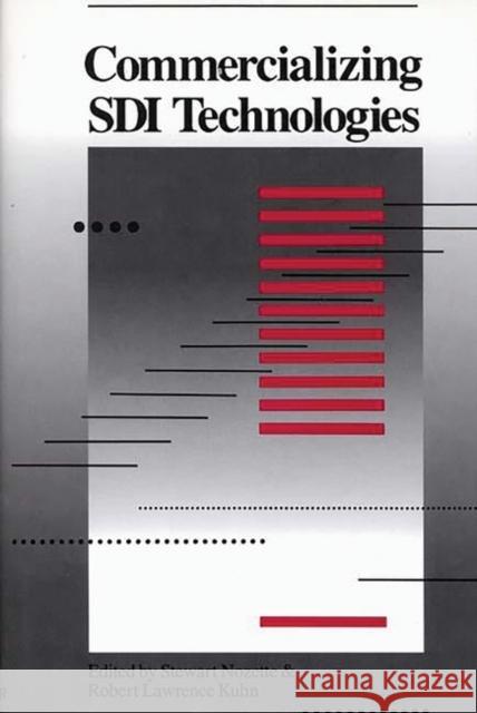Commercializing SDI Technologies Stewart Nozette Robert Lawrence Kuhn Stewart Nozette 9780275923327 Praeger Publishers