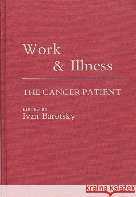 Work and Illness: The Cancer Patient Barofsky, Ivan 9780275923907