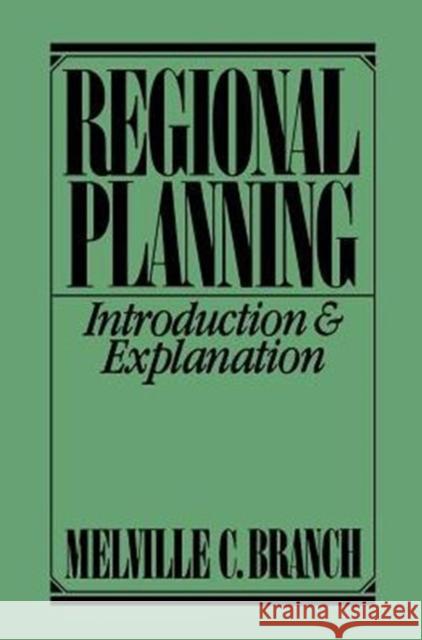 Regional Planning: Introduction and Explanation Branch, Melville C. 9780275924034
