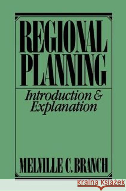 Regional Planning: Introduction and Explanation Branch, Melville C. 9780275924034 Praeger Publishers