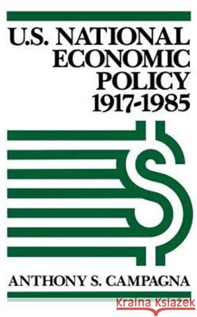 U.S. National Economic Policy, 1917-1985 Anthony S. Campagna 9780275924263 Praeger Publishers