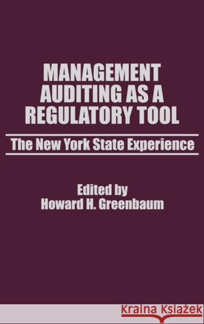 Management Auditing as a Regulatory Tool: The New York State Experience Greenbaum, Howard H. 9780275924737 Praeger Publishers