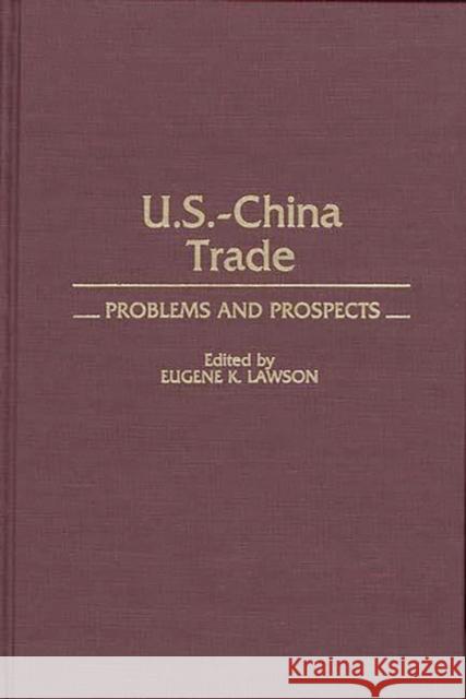 Us-China Trade: Problems and Prospects Lawson, Eugene 9780275924942 Praeger Publishers