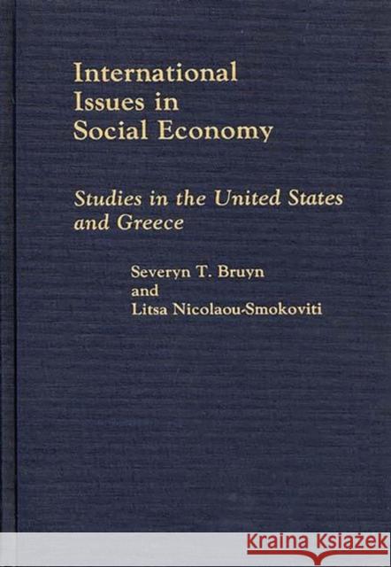International Issues in Social Economy: Studies in the United States and Greece Bruyn, Severyn T. 9780275925185 Praeger Publishers