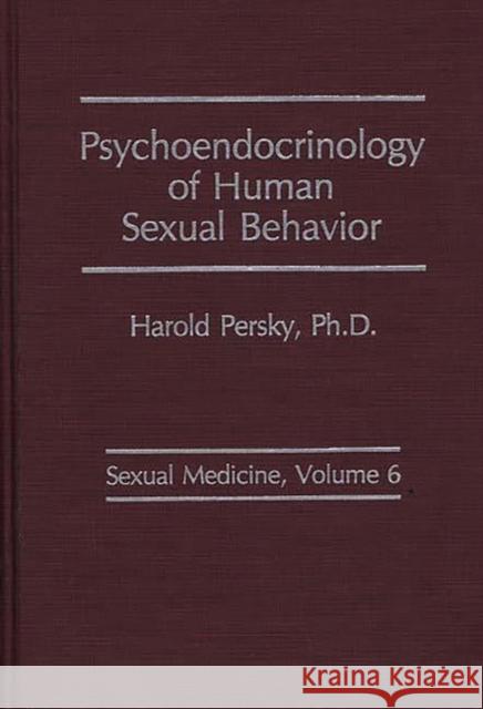 Psychoendocrinology of Human Sexual Behavior. Harold Persky 9780275925260 Praeger Publishers