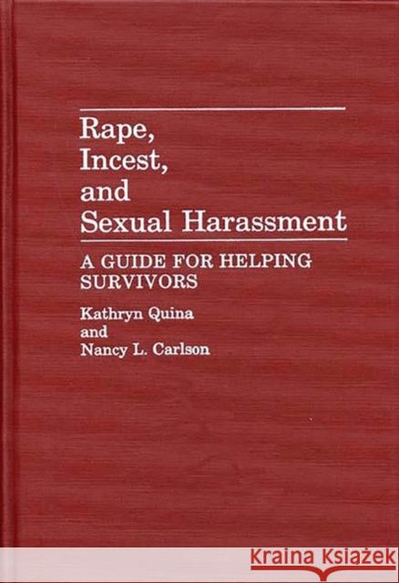 Rape, Incest, and Sexual Harassment: A Guide for Helping Survivors Carlson, Nancy L. 9780275925338 Praeger Publishers