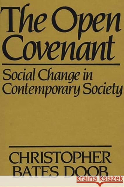 The Open Covenant: Social Change in Contemporary Society Bates Doob, Chris 9780275925505