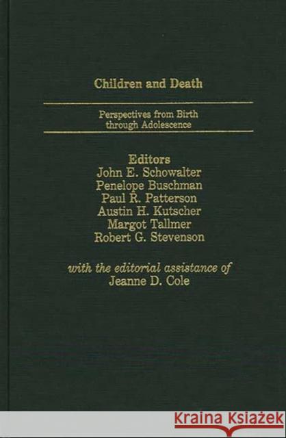 Children and Death: Perspectives from Birth Through Adolescence Kutscher, Austin 9780275925581 Praeger Publishers