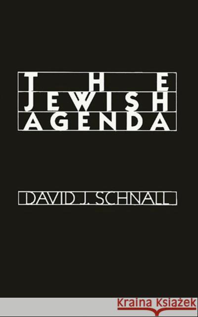 The Jewish Agenda: Essays in Contemporary Jewish Life Schnall, David J. 9780275925642