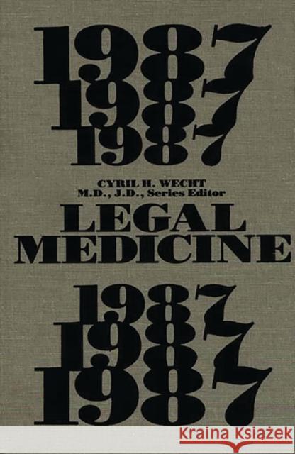 Legal Medicine 1987 Wecht                                    Cyril H. Wecht 9780275925956