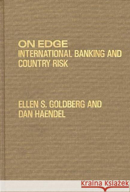 On Edge: International Banking and Country Risk Goldberg, Ellen S. 9780275926045 Praeger Publishers