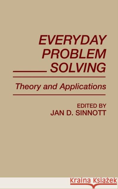 Everyday Problem Solving: Theory and Applications Jan D. Sinnott Jan D. Sinnott 9780275926915 Praeger Publishers